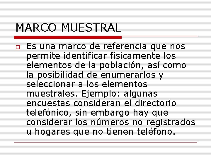 MARCO MUESTRAL o Es una marco de referencia que nos permite identificar físicamente los