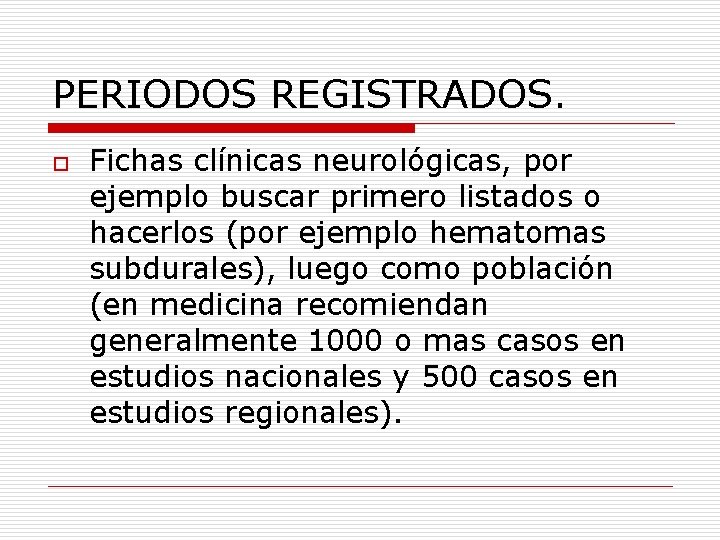 PERIODOS REGISTRADOS. o Fichas clínicas neurológicas, por ejemplo buscar primero listados o hacerlos (por