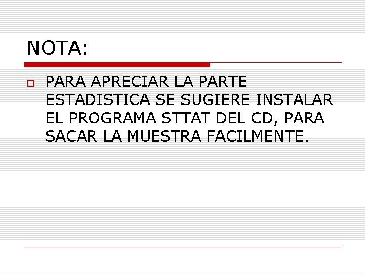 NOTA: o PARA APRECIAR LA PARTE ESTADISTICA SE SUGIERE INSTALAR EL PROGRAMA STTAT DEL