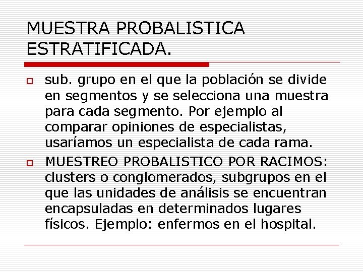 MUESTRA PROBALISTICA ESTRATIFICADA. o o sub. grupo en el que la población se divide