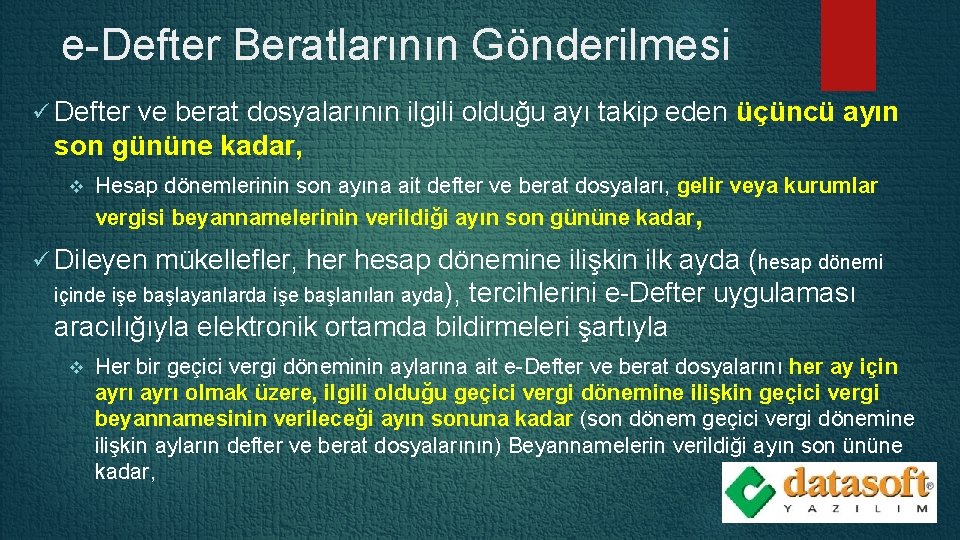 e-Defter Beratlarının Gönderilmesi ü Defter ve berat dosyalarının ilgili olduğu ayı takip eden üçüncü