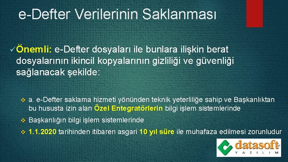 e-Defter Verilerinin Saklanması ü Önemli: e-Defter dosyaları ile bunlara ilişkin berat dosyalarının ikincil kopyalarının