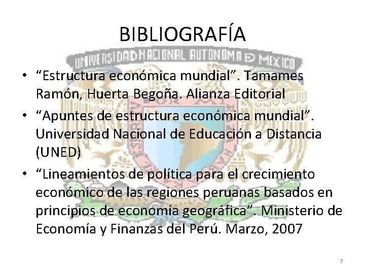 BIBLIOGRAFÍA • “Estructura económica mundial”. Tamames Ramón, Huerta Begoña. Alianza Editorial • “Apuntes de