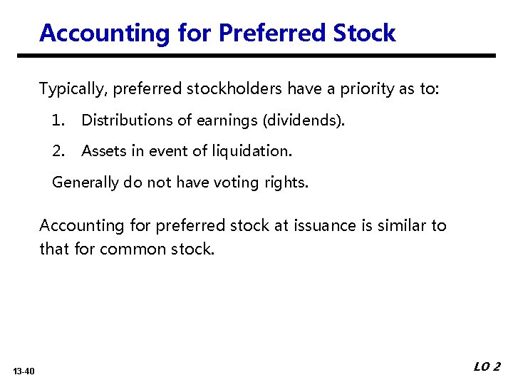 Accounting for Preferred Stock Typically, preferred stockholders have a priority as to: 1. Distributions