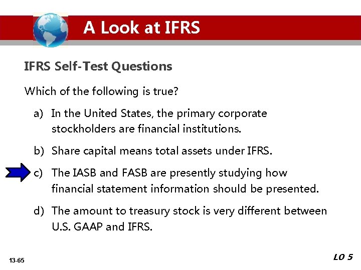 A Look at IFRS Self-Test Questions Which of the following is true? a) In
