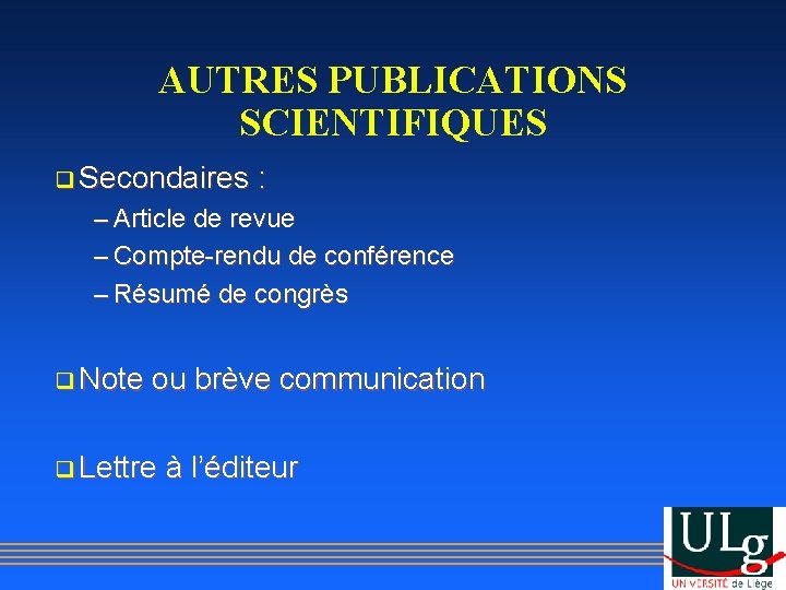 AUTRES PUBLICATIONS SCIENTIFIQUES q Secondaires : – Article de revue – Compte-rendu de conférence