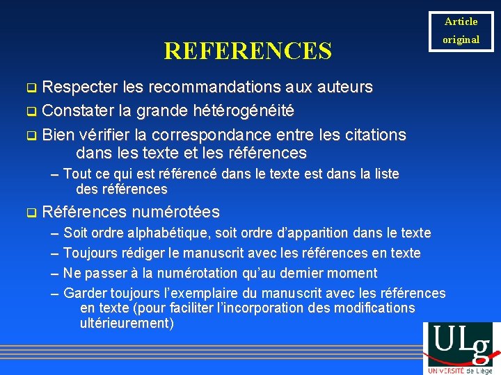 Article REFERENCES original q Respecter les recommandations aux auteurs q Constater la grande hétérogénéité