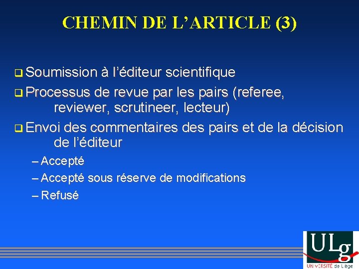 CHEMIN DE L’ARTICLE (3) q Soumission à l’éditeur scientifique q Processus de revue par