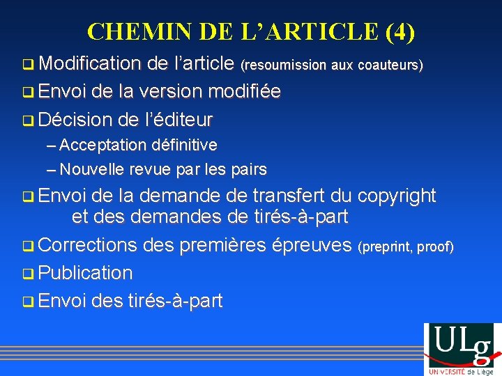 CHEMIN DE L’ARTICLE (4) q Modification de l’article (resoumission aux coauteurs) q Envoi de