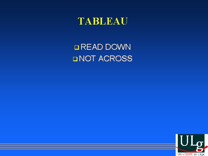 TABLEAU q READ DOWN q NOT ACROSS 