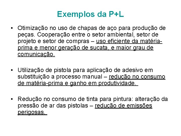 Exemplos da P+L • Otimização no uso de chapas de aço para produção de