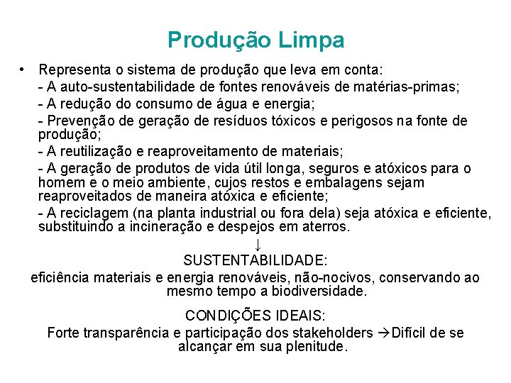 Produção Limpa • Representa o sistema de produção que leva em conta: - A