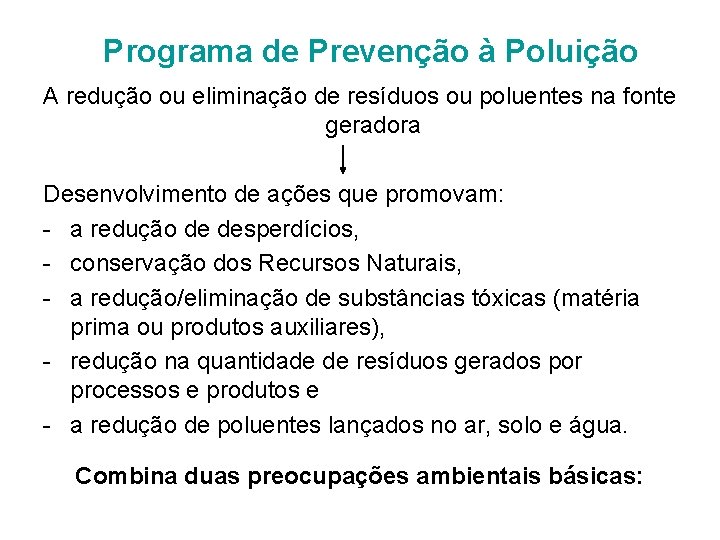 Programa de Prevenção à Poluição A redução ou eliminação de resíduos ou poluentes na