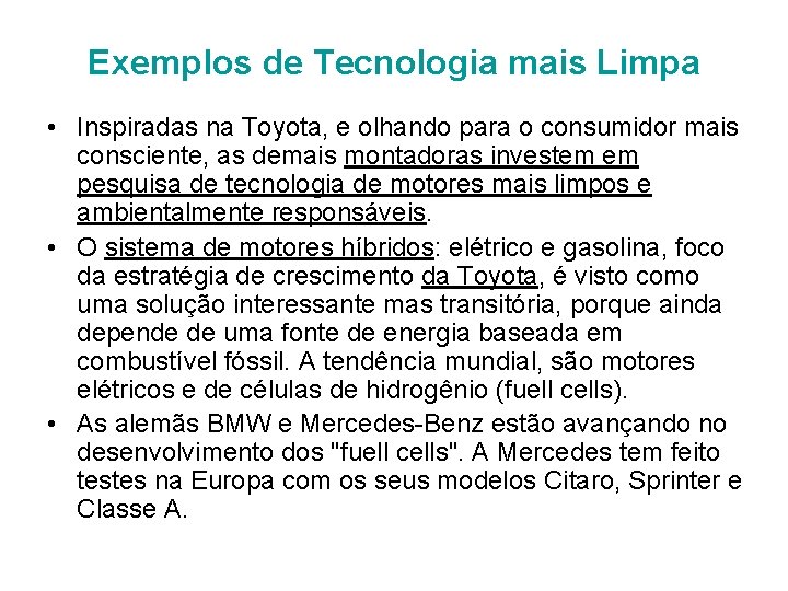 Exemplos de Tecnologia mais Limpa • Inspiradas na Toyota, e olhando para o consumidor