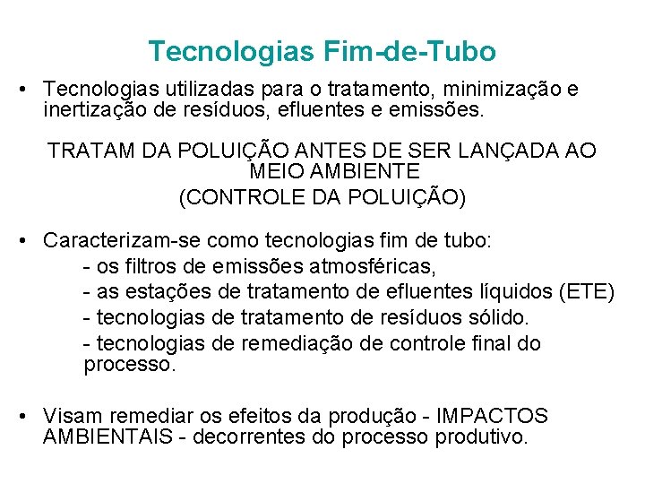 Tecnologias Fim-de-Tubo • Tecnologias utilizadas para o tratamento, minimização e inertização de resíduos, efluentes