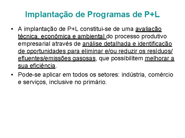 Implantação de Programas de P+L • A implantação de P+L constitui-se de uma avaliação