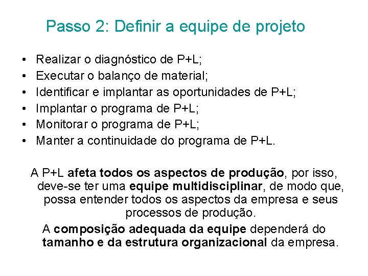 Passo 2: Definir a equipe de projeto • • • Realizar o diagnóstico de