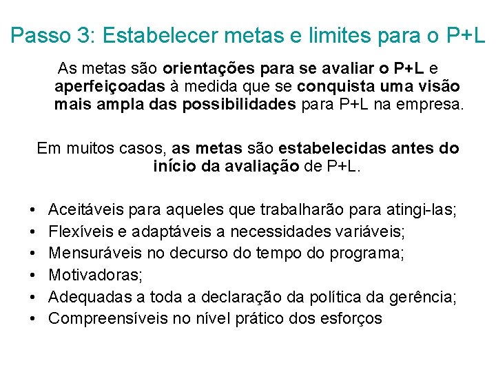 Passo 3: Estabelecer metas e limites para o P+L As metas são orientações para