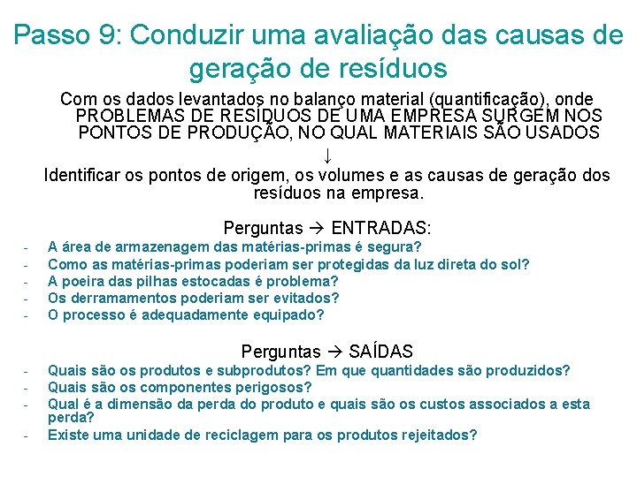 Passo 9: Conduzir uma avaliação das causas de geração de resíduos Com os dados