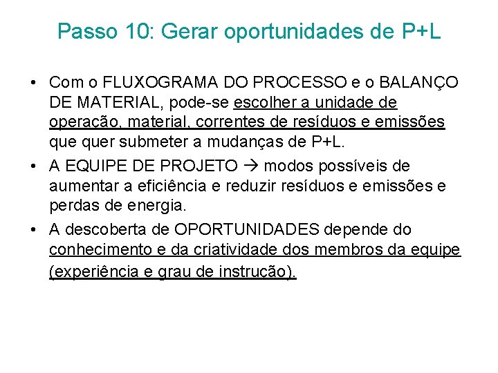 Passo 10: Gerar oportunidades de P+L • Com o FLUXOGRAMA DO PROCESSO e o