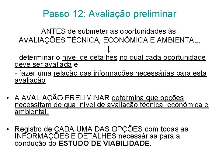 Passo 12: Avaliação preliminar ANTES de submeter as oportunidades às AVALIAÇÕES TÉCNICA, ECONÔMICA E