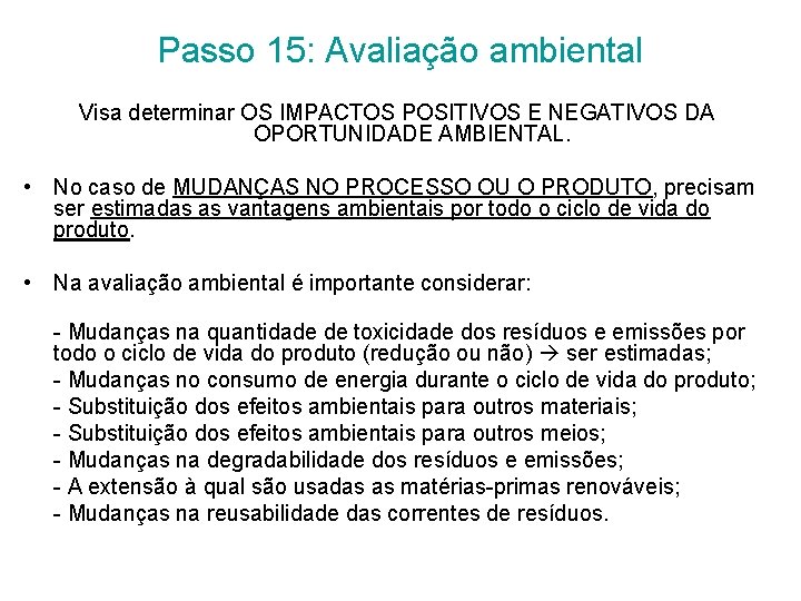 Passo 15: Avaliação ambiental Visa determinar OS IMPACTOS POSITIVOS E NEGATIVOS DA OPORTUNIDADE AMBIENTAL.