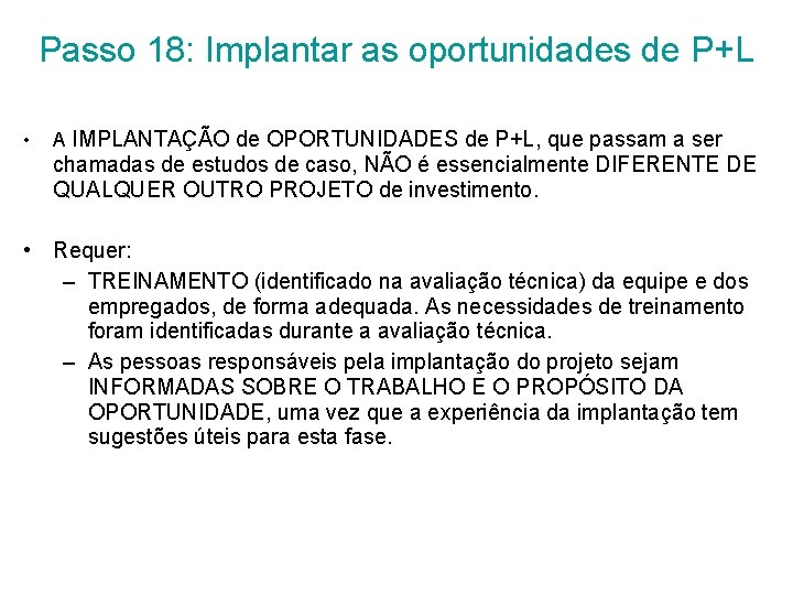 Passo 18: Implantar as oportunidades de P+L • A IMPLANTAÇÃO de OPORTUNIDADES de P+L,