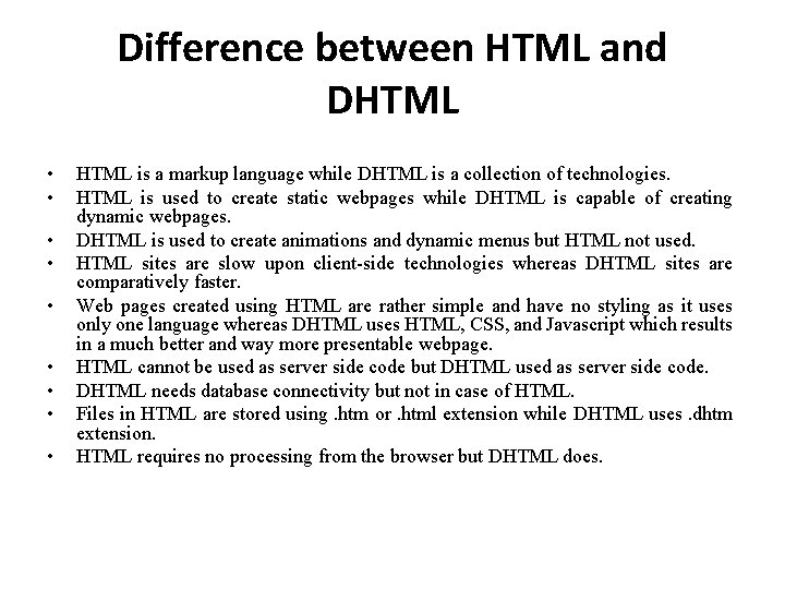 Difference between HTML and DHTML • • • HTML is a markup language while