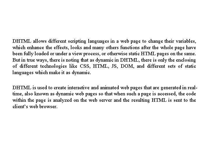 DHTML allows different scripting languages in a web page to change their variables, which