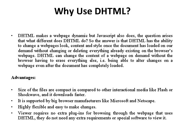 Why Use DHTML? • DHTML makes a webpage dynamic but Javascript also does, the