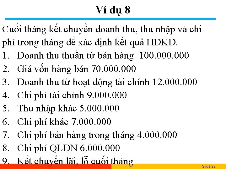 Ví dụ 8 Cuối tháng kết chuyển doanh thu, thu nhập và chi phí