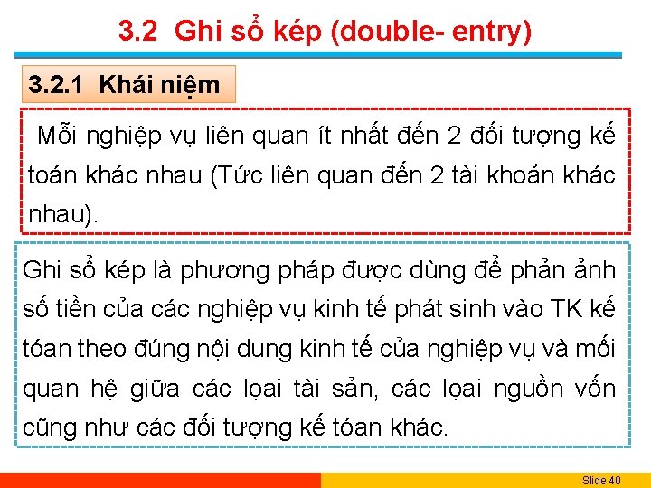 3. 2 Ghi sổ kép (double- entry) 3. 2. 1 Khái niệm Mỗi nghiệp