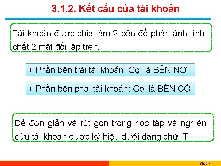 3. 1. 2. Kết cấu của tài khoản Tài khoản được chia làm 2