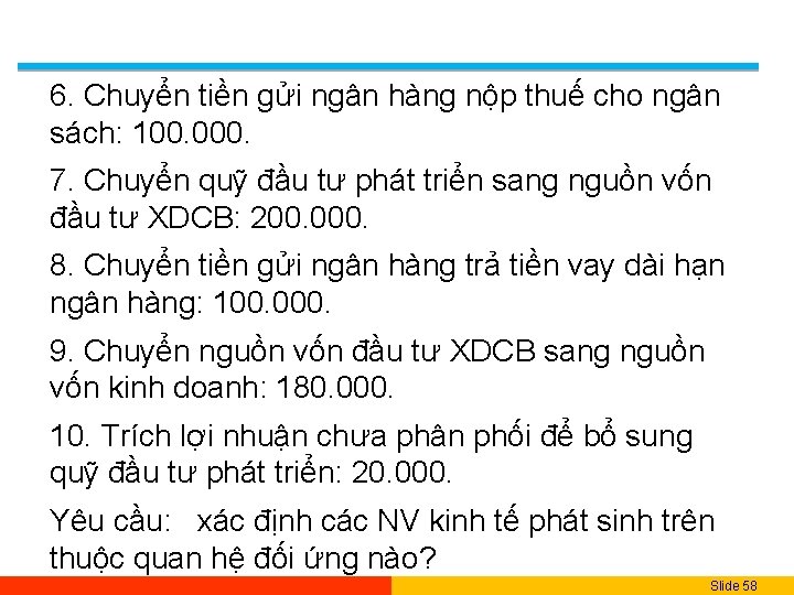 6. Chuyển tiền gửi ngân hàng nộp thuế cho ngân sách: 100. 000. 7.