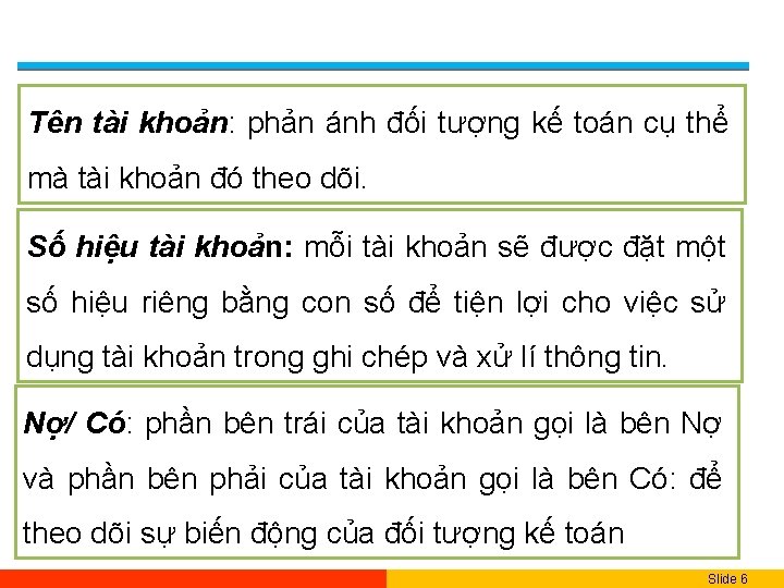 Tên tài khoản: phản ánh đối tượng kế toán cụ thể mà tài khoản