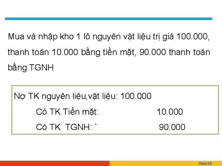 Mua và nhập kho 1 lô nguyên vật liệu trị giá 100. 000, thanh