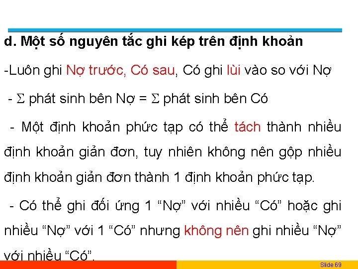 d. Một số nguyên tắc ghi kép trên định khoản -Luôn ghi Nợ trước,