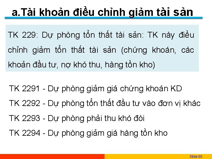 a. Tài khoản điều chỉnh giảm tài sản TK 229: Dự phòng tổn thất