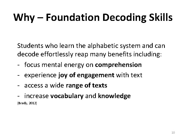 Why – Foundation Decoding Skills Students who learn the alphabetic system and can decode