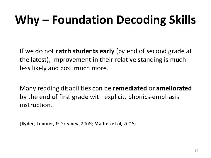 Why – Foundation Decoding Skills If we do not catch students early (by end