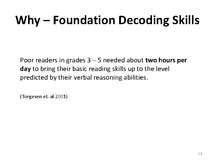 Why – Foundation Decoding Skills Poor readers in grades 3 – 5 needed about