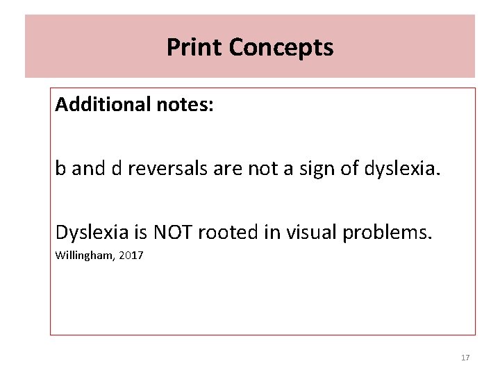 Print Concepts Additional notes: b and d reversals are not a sign of dyslexia.