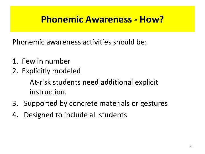 Phonemic Awareness - How? Phonemic awareness activities should be: 1. Few in number 2.