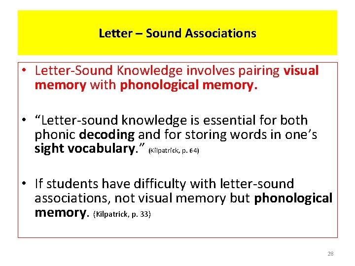 Letter – Sound Associations • Letter-Sound Knowledge involves pairing visual memory with phonological memory.