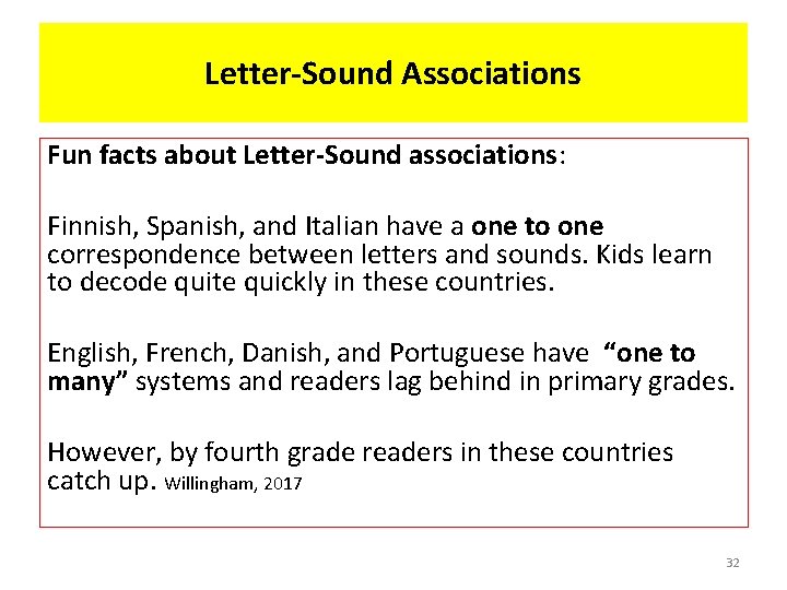 Letter-Sound Associations Fun facts about Letter-Sound associations: Finnish, Spanish, and Italian have a one