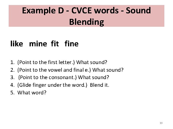 Example D - CVCE words - Sound Blending like mine fit fine 1. 2.