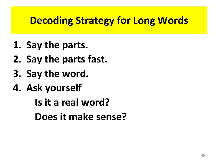 Decoding Strategy for Long Words 1. 2. 3. 4. Say the parts fast. Say