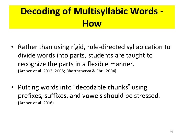 Decoding of Multisyllabic Words How • Rather than using rigid, rule-directed syllabication to divide