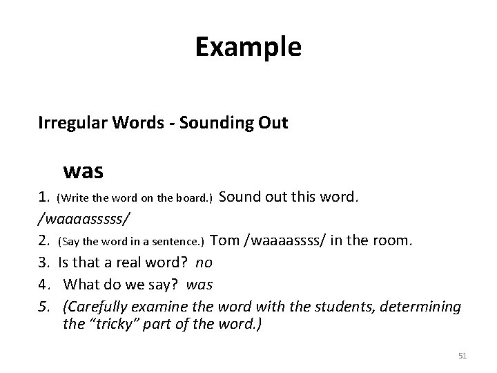 Example Irregular Words - Sounding Out was 1. (Write the word on the board.