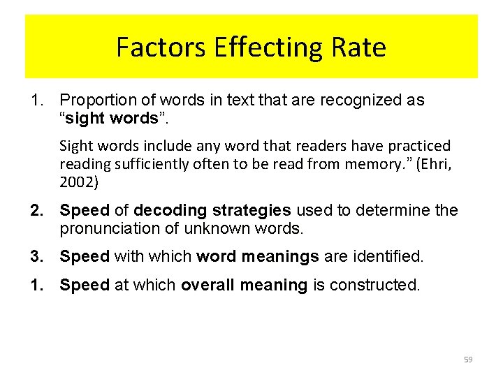 Factors Effecting Rate 1. Proportion of words in text that are recognized as “sight